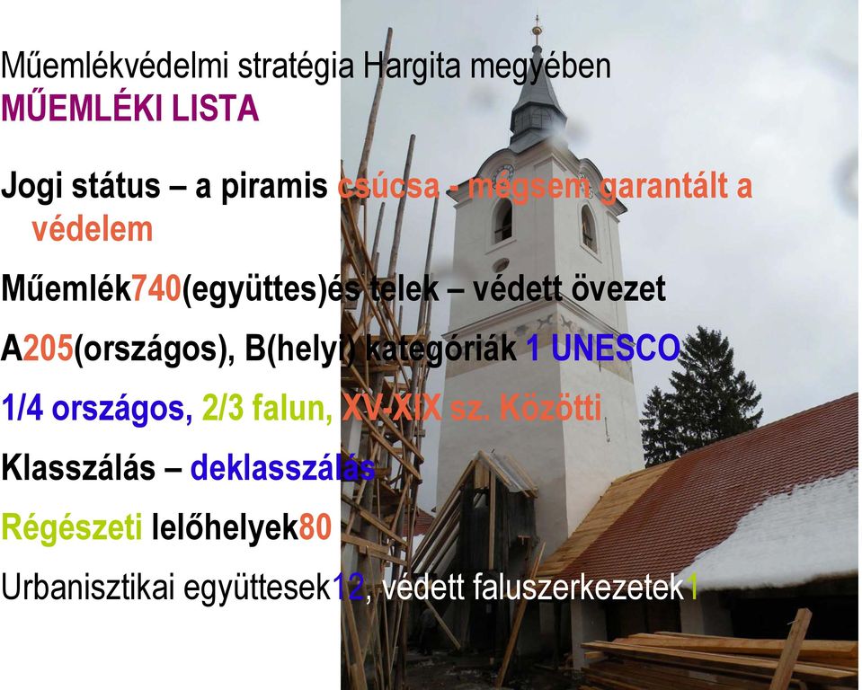 A205(országos), B(helyi) kategóriák 1 UNESCO 1/4 országos, 2/3 falun, XV-XIX sz.