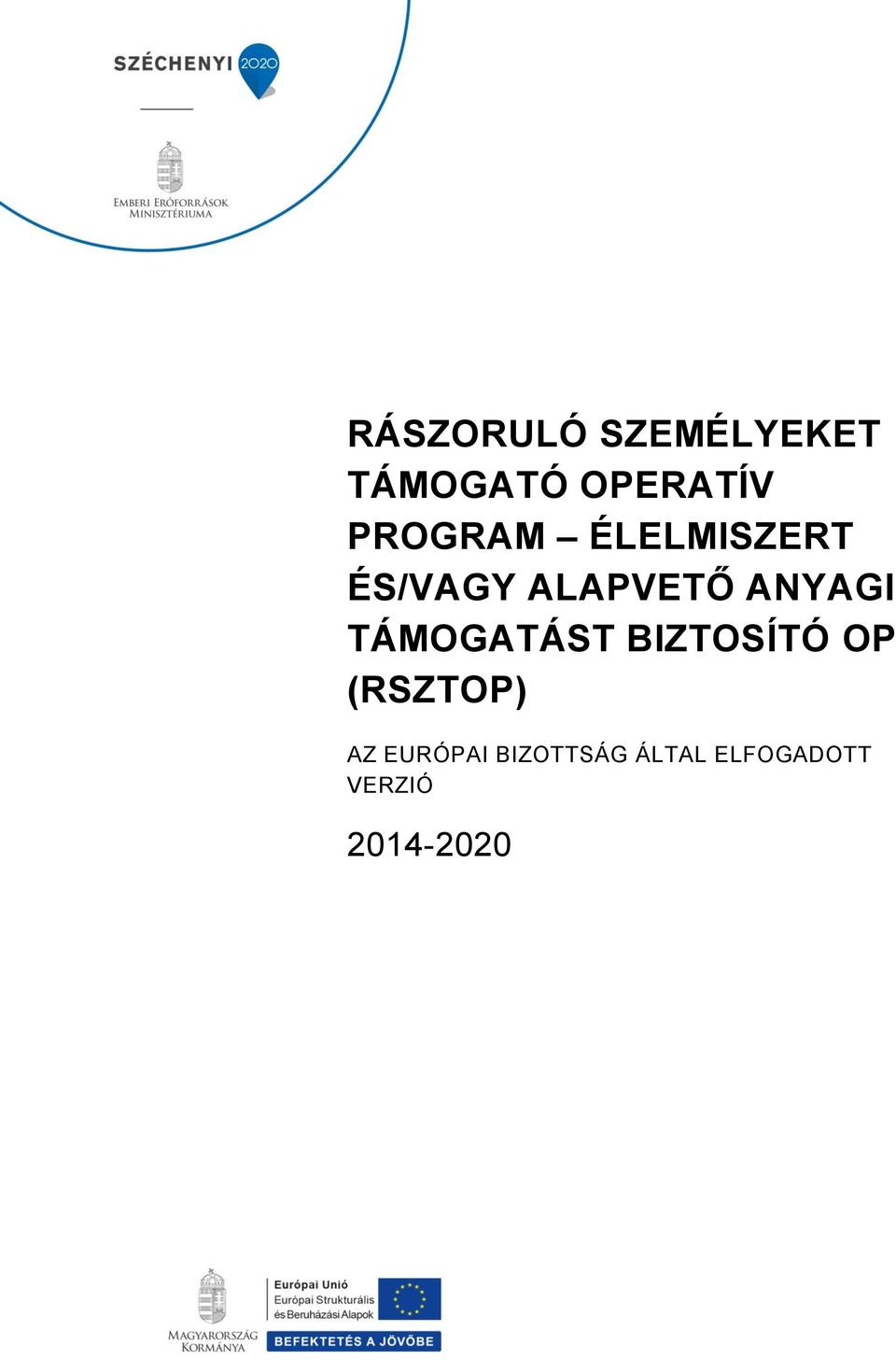 RÁSZORULÓ SZEMÉLYEKET TÁMOGATÓ OPERATÍV PROGRAM ÉLELMISZERT ÉS/VAGY  ALAPVETŐ ANYAGI TÁMOGATÁST BIZTOSÍTÓ OP (RSZTOP) - PDF Free Download