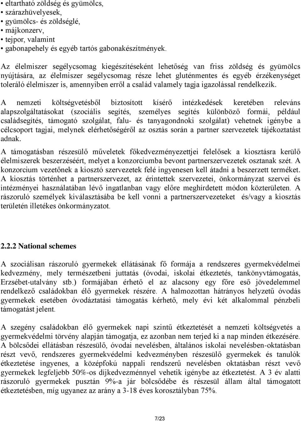 amennyiben erről a család valamely tagja igazolással rendelkezik.