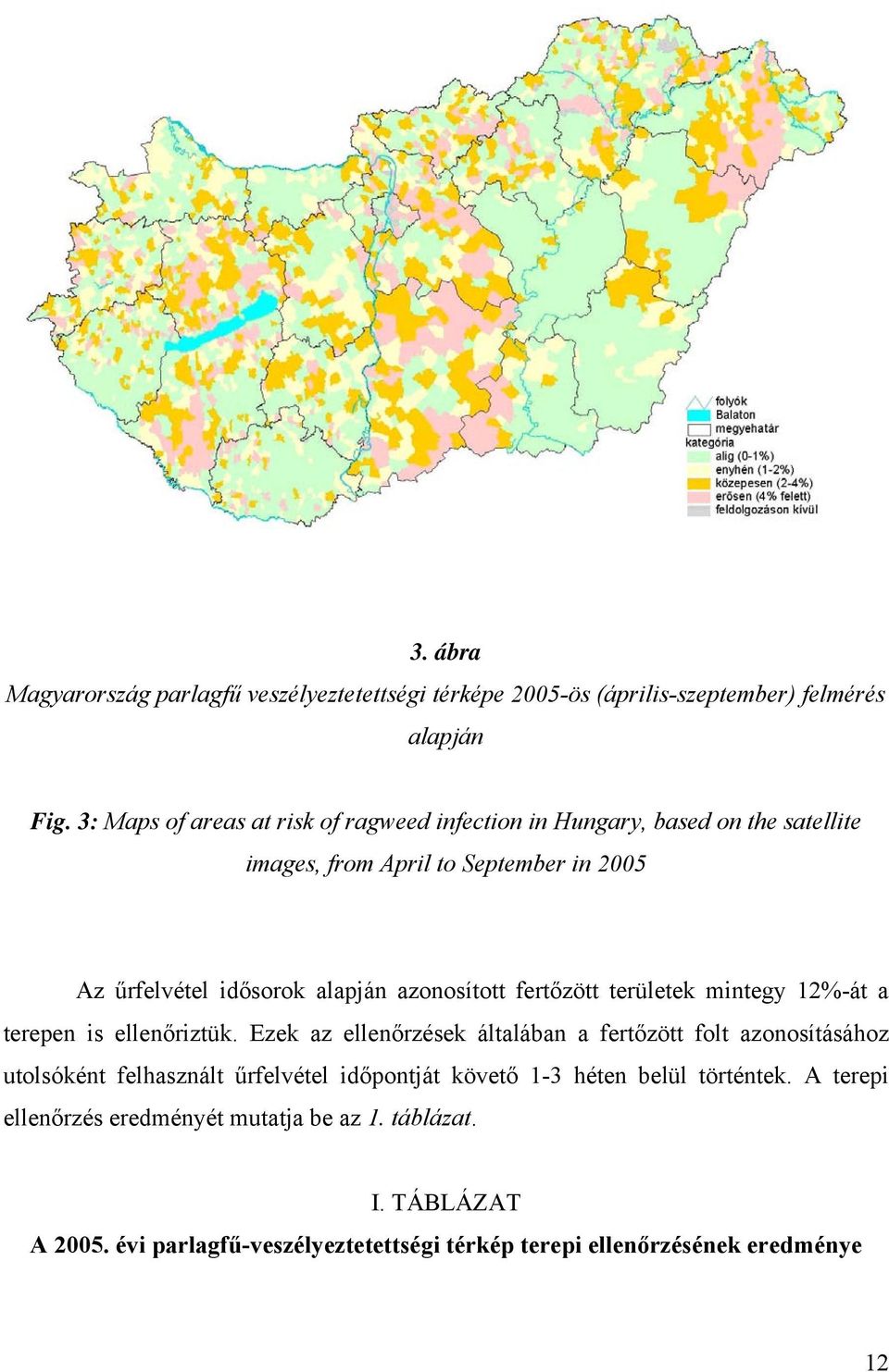 azonosított fertőzött területek mintegy 12%-át a terepen is ellenőriztük.