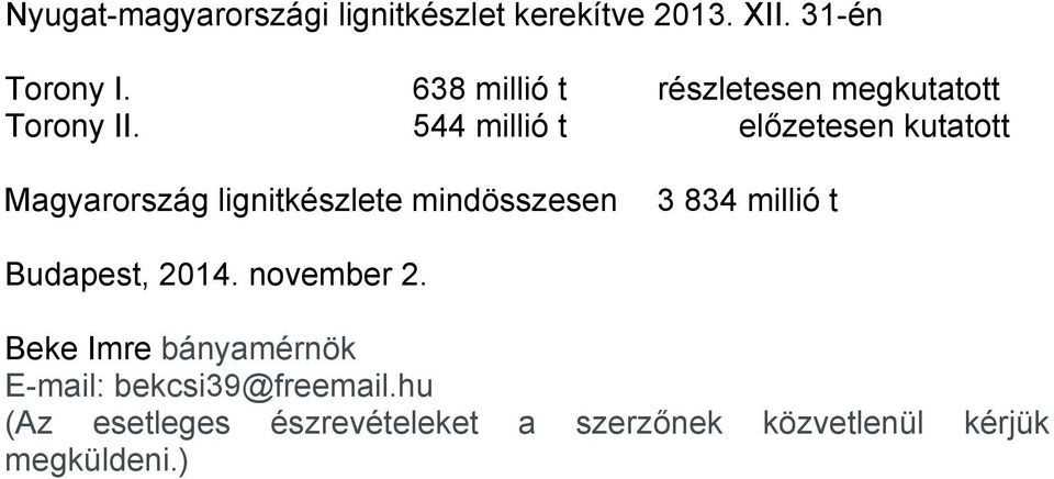 544 millió t előzetesen kutatott Magyarország lignitkészlete mindösszesen 3 834 millió t