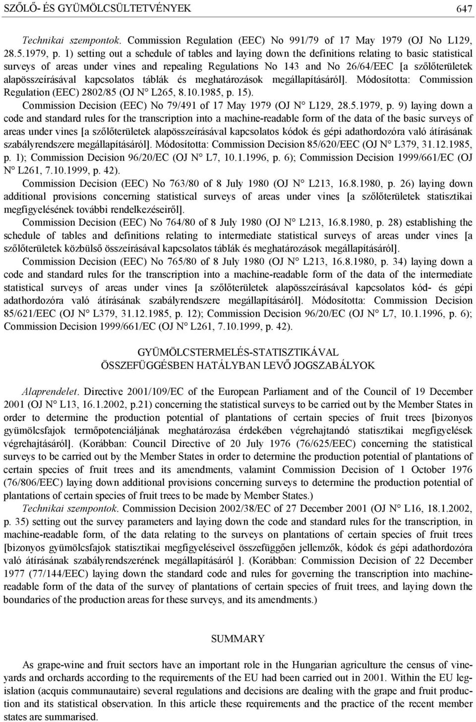 alapösszeírásával kapcsolatos táblák és meghatározások megállapításáról]. Módosította: Commission Regulation (EEC) 2802/85 (OJ N L265, 8.10.1985, p. 15).