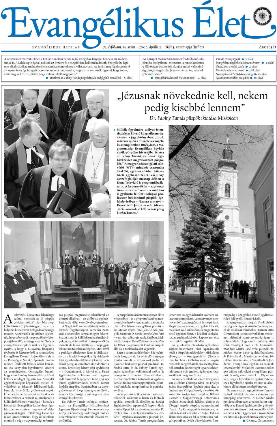 a jegyzõkönyvben: március 25-én a miskolci evangélikus elnök-püspöke  hivatalába iktatta dr. Fabiny Tamást, az Északi Egyházkerület - PDF  Ingyenes letöltés
