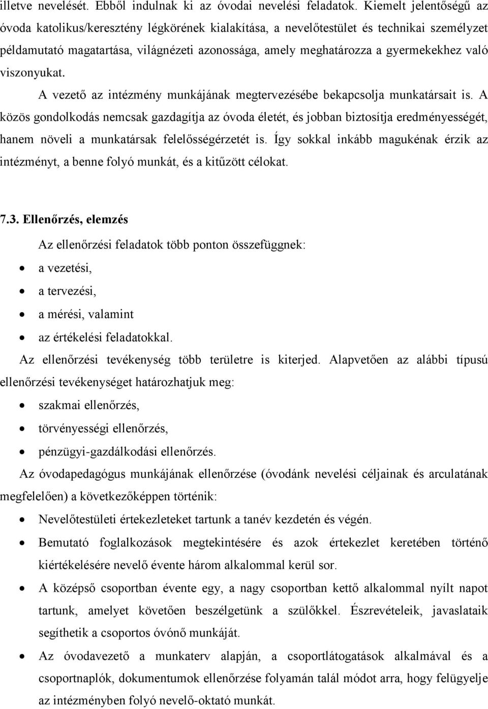 való viszonyukat. A vezető az intézmény munkájának megtervezésébe bekapcsolja munkatársait is.