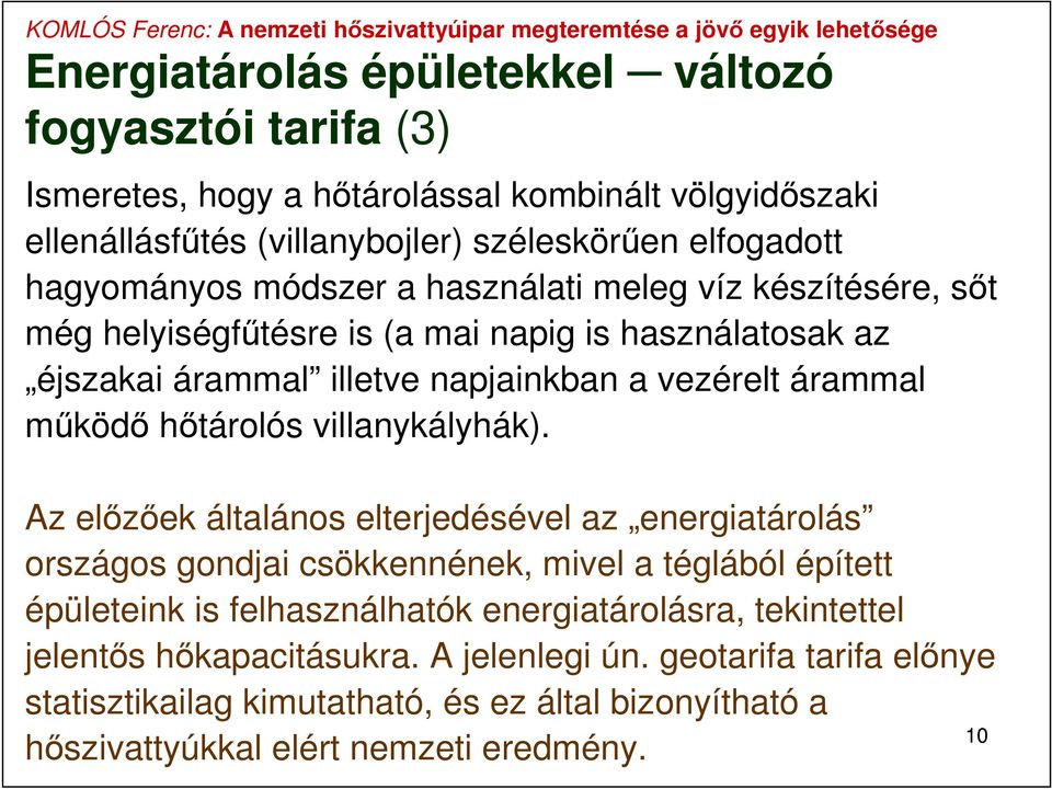 működő hőtárolós villanykályhák).