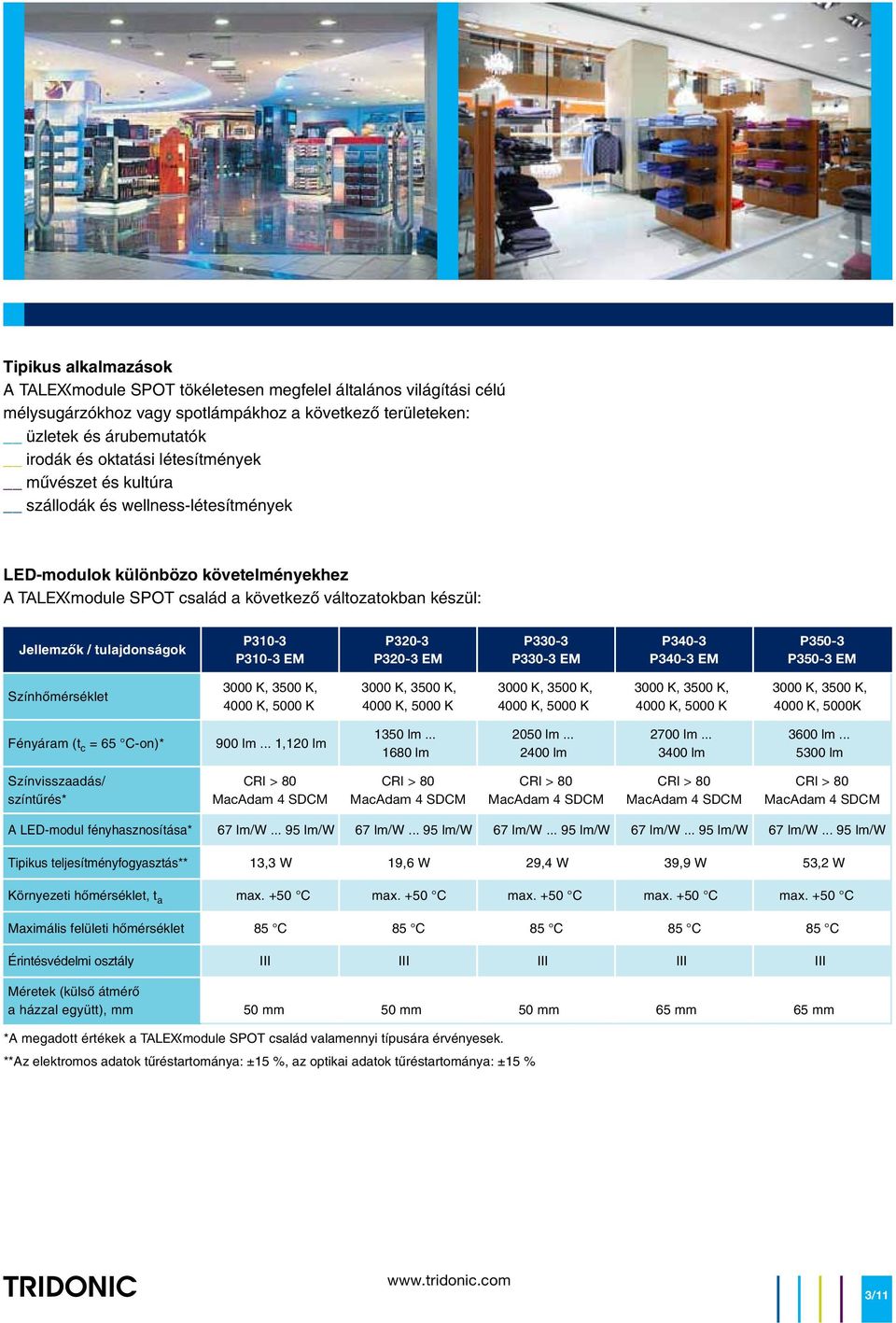 EM P320-3 EM P330-3 P330-3 EM P340-3 P340-3 EM P350-3 P350-3 EM Színhõmérséklet 3000 K, 3500 K, 3000 K, 3500 K, 4000 K, 5000 K 4000 K, 5000 K 3000 K, 3500 K, 4000 K, 5000 K 3000 K, 3500 K, 4000 K,