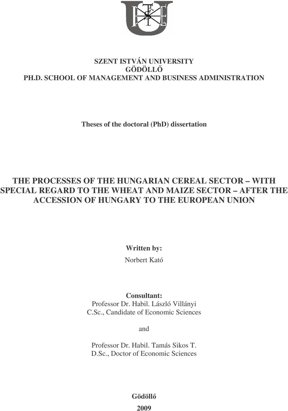 SCHOOL OF MANAGEMENT AND BUSINESS ADMINISTRATION Theses of the doctoral (PhD) dissertation THE PROCESSES OF THE