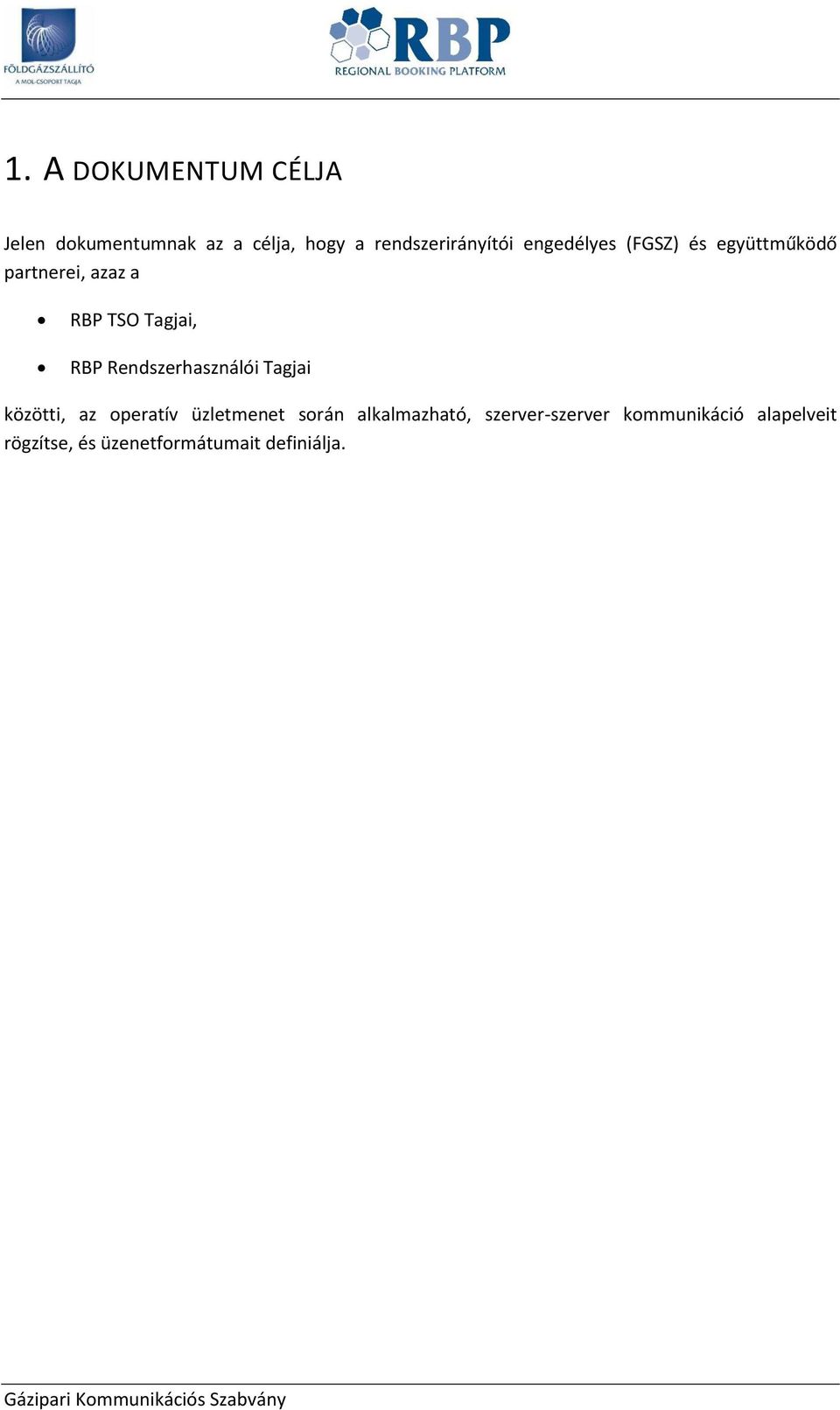TSO Tagjai, RBP Rendszerhasználói Tagjai közötti, az peratív üzletmenet