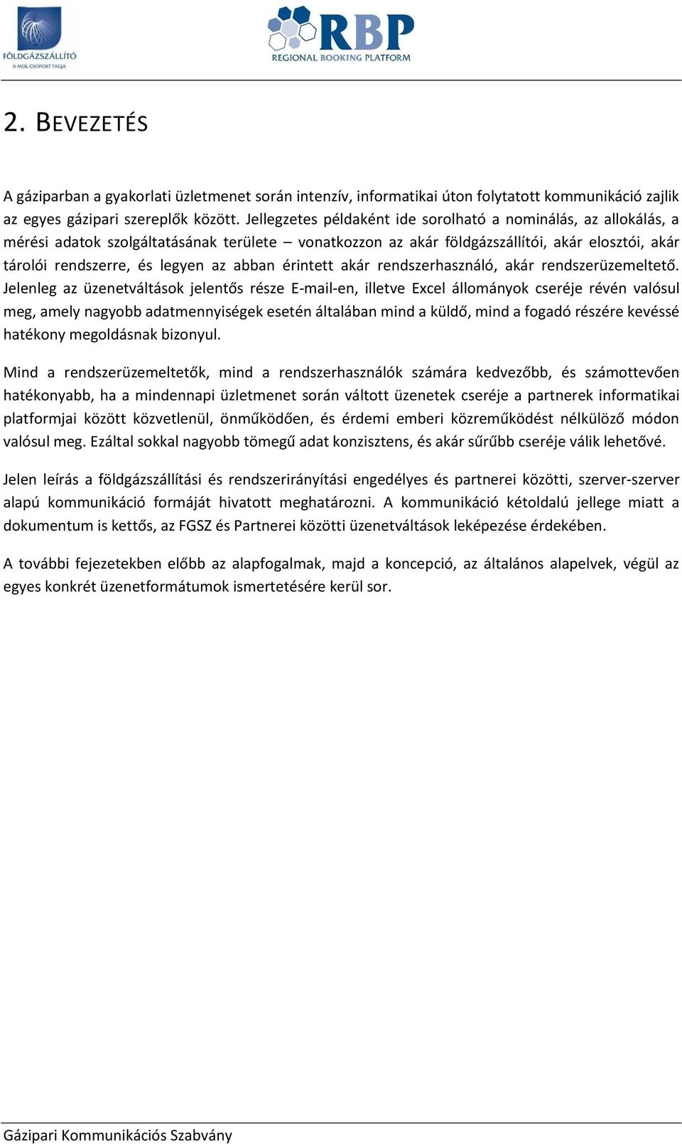akár rendszerhasználó, akár rendszerüzemeltető.