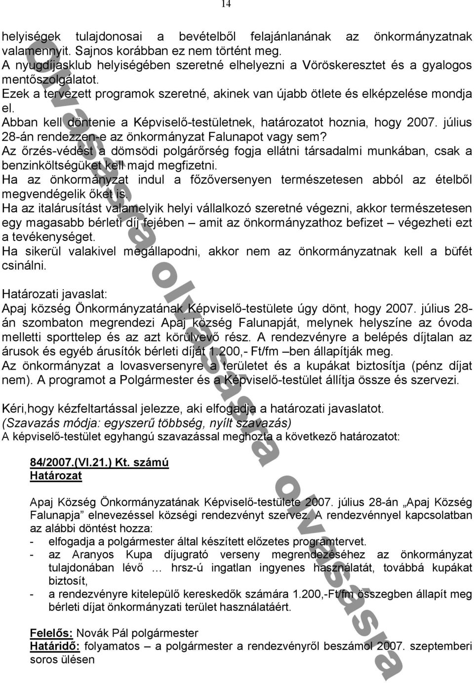 v gy sem 勗 z ᔗ勗rzés-védést dömsödi olgárᔗ勗rség fog ellátni társ d lmi munkáb n cs k benzinköltségüket kell m d megfizetni H z önkormányz t indul fᔗ勗zᔗ勗versenyen természetesen bból z ételbᔗ勗l
