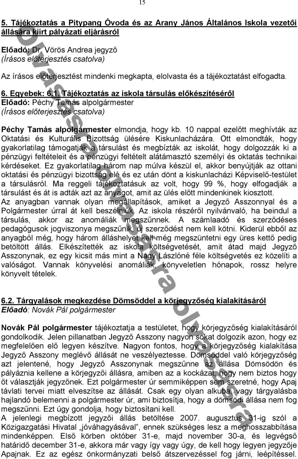 til g támog t ák társulást és megbízták z iskolát hogy dolgozzák ki énzügyi feltételeit és énzügyi feltételt látám sztó személyi és okt tás technik i kérdéseket ᔗ勗z gy korl til g három n mᔗ勗lv készül