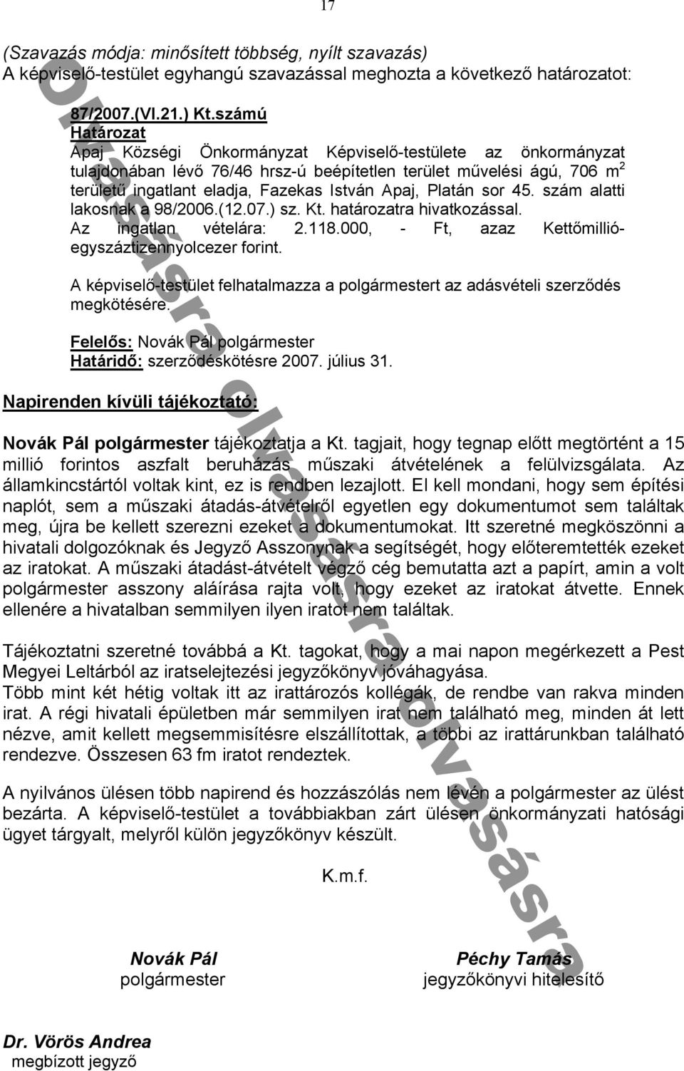 ú Községi ᔗ勗nkormányz t Ké viselᔗ勗-testülete z önkormányz t tul donáb n lévᔗ勗 76/ 6 hrsz-ᔗ勗 beé ítetlen terület művelési ágᔗ勗 706 m területű ing tl nt el d zek s István Pl tán sor szám l tti l kosn k