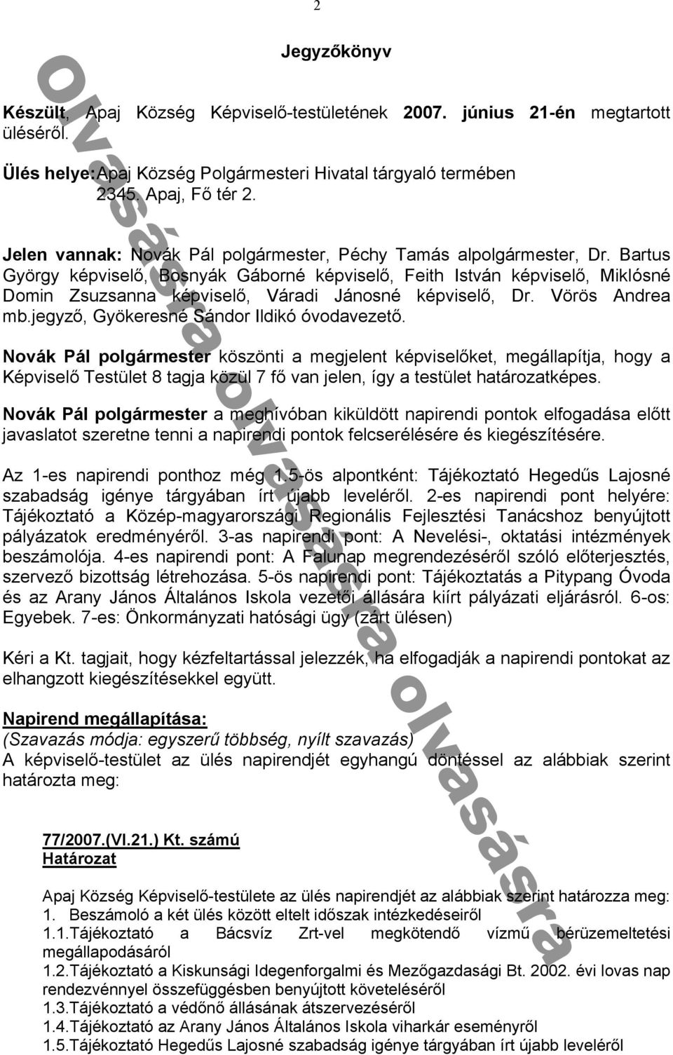 viselᔗ勗 eith István ké viselᔗ勗 Miklósné Domin Zsuzs nn ké viselᔗ勗 Vár di Jánosné ké viselᔗ勗 Dr Vörös ndre mb egyzᔗ勗 Gyökeresné Sándor Ildikó óvod vezetᔗ勗 N k köszönti meg elent ké viselᔗ勗ket megáll