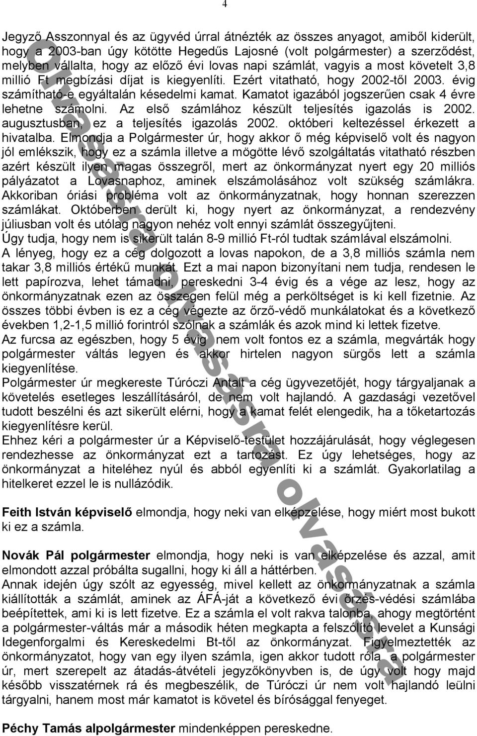 számolni z elsᔗ勗 számlához készült tel esítés ig zolás is 00 ugusztusb n ez tel esítés ig zolás 00 októberi keltezéssel érkezett hiv t lb ᔗ勗lmond Polgármester ᔗ勗r hogy kkor ᔗ勗 még ké viselᔗ勗 volt és