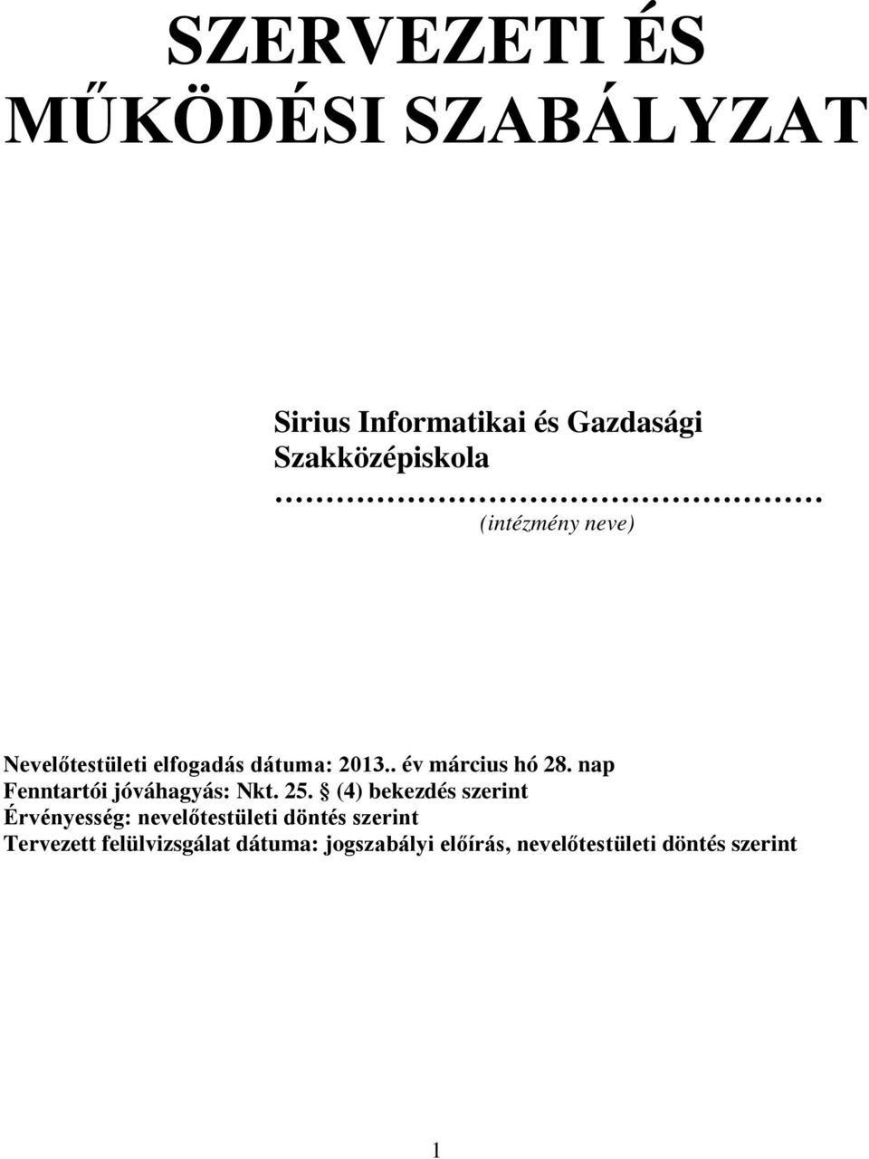 nap Fenntartói jóváhagyás: Nkt. 25.