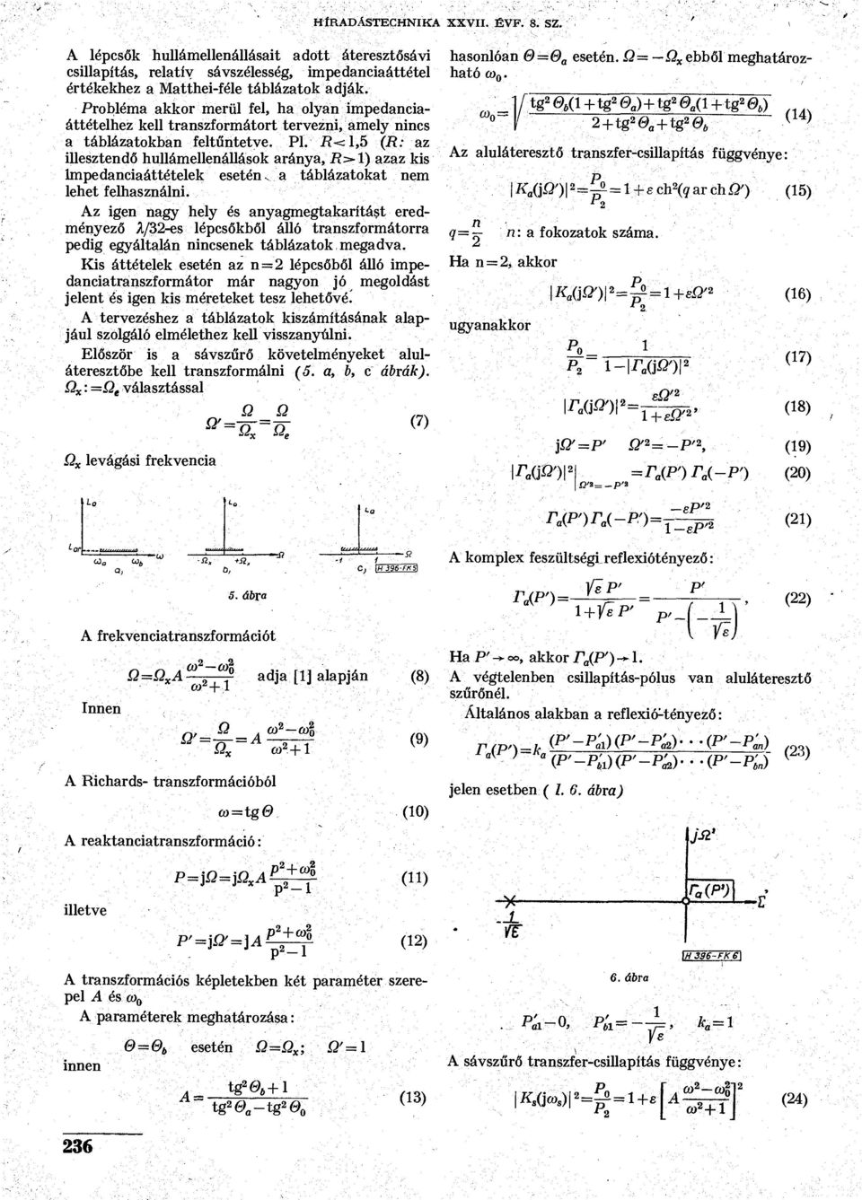 ?<l,5 (#: az llesztendő hullámellenállások aránya, azaz ks mpedancaáttételek esetén. a táblázatokat nem lehet felhasználn.