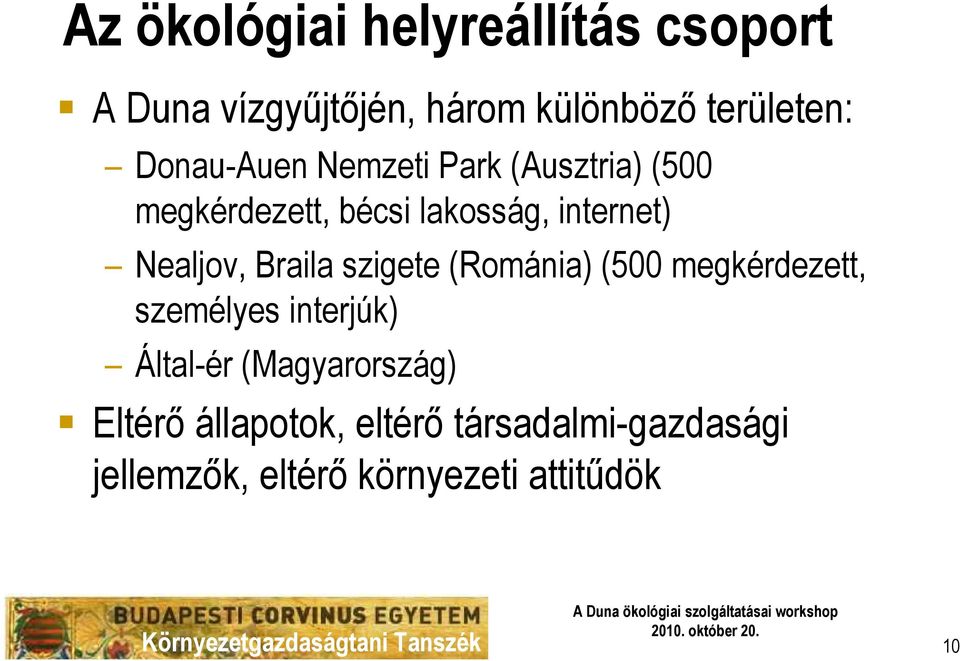 Nealjov, Braila szigete (Románia) (500 megkérdezett, személyes interjúk) Által-ér