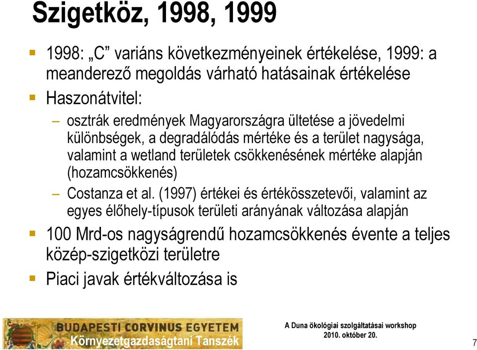 területek csökkenésének mértéke alapján (hozamcsökkenés) Costanza et al.