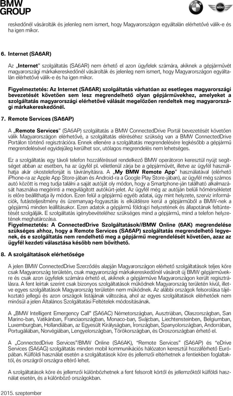 egyáltalán elérhetővé válik-e és ha igen mikor.