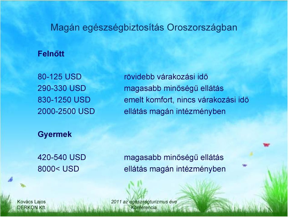 komfort, nincs várakozási idő 2000-2500 USD ellátás magán intézményben