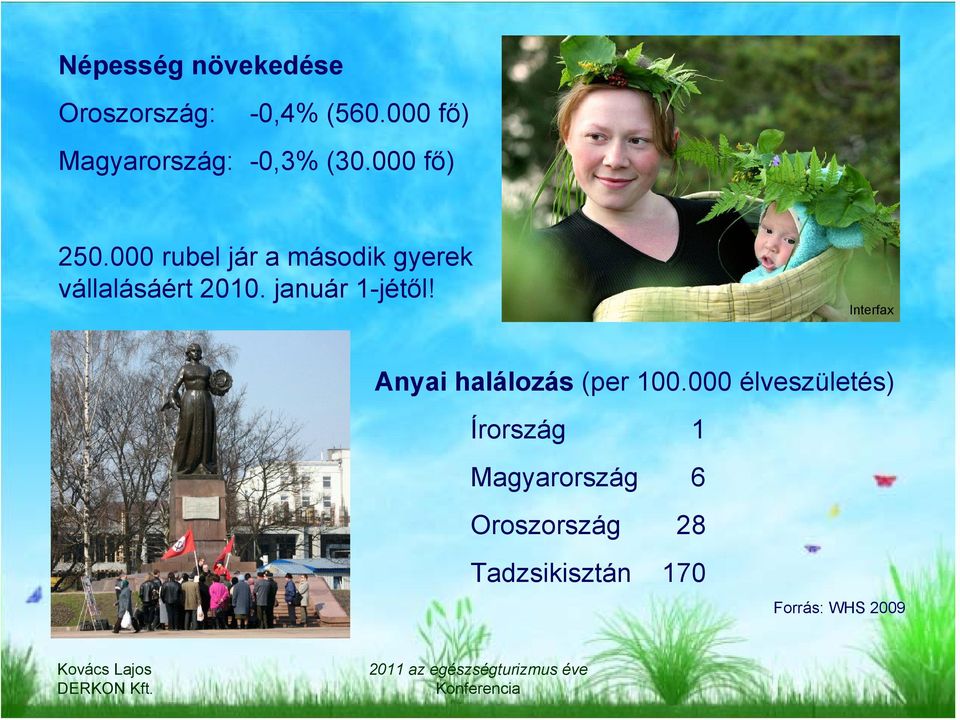 000 rubel jár a második gyerek vállalásáért 2010. január 1-jétől!