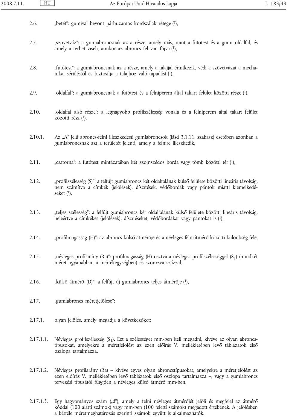 oldalfal : a gumiabroncsnak a futótest és a felniperem által takart felület közötti része ( 1 ), 2.10.