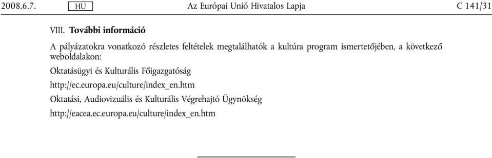 kultúra program ismertetőjében, a következő weboldalakon: Oktatásügyi és Kulturális