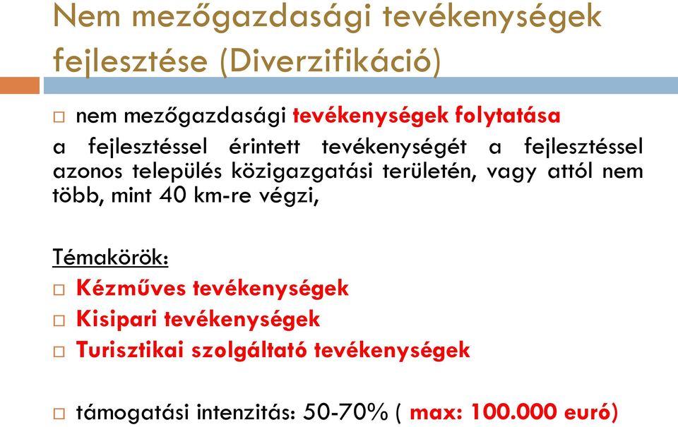 területén, vagy attól nem több, mint 40 km-re végzi, Témakörök: Kézműves tevékenységek Kisipari