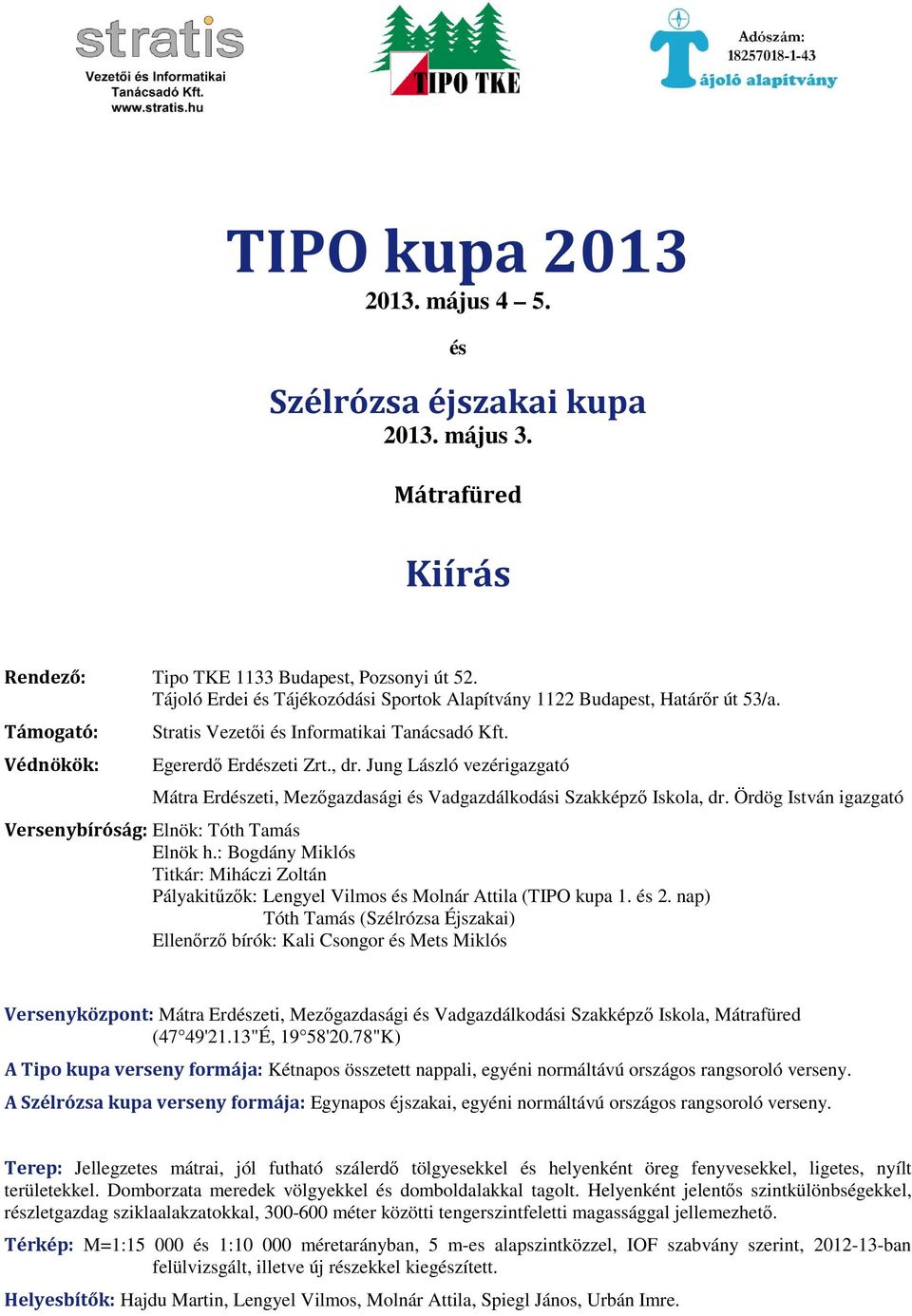 TIPO kupa május 4 5. Szélrózsa éjszakai kupa május 3. Mátrafüred. Kiírás -  PDF Free Download
