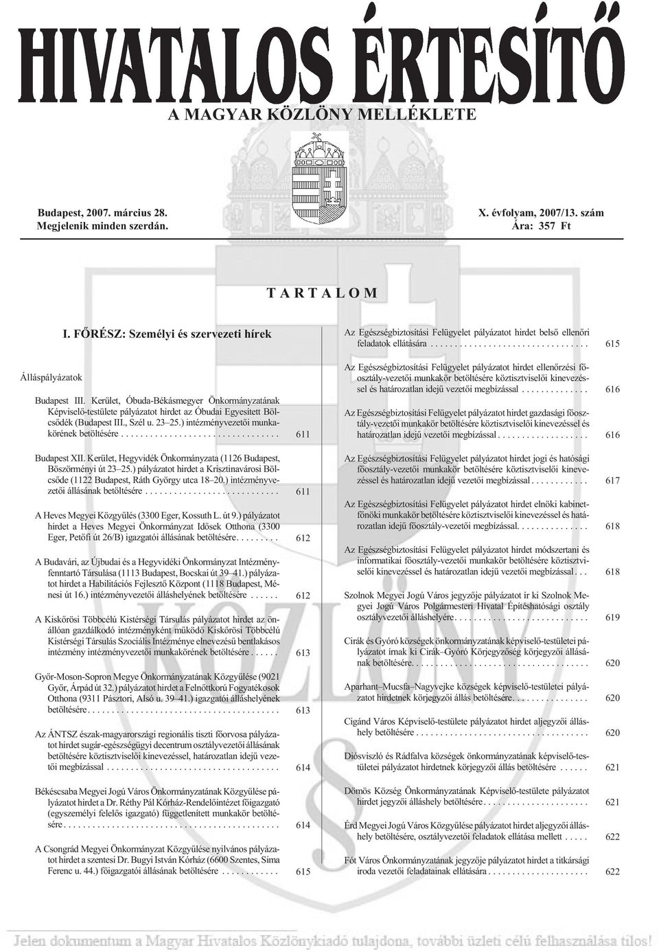 ) intézményvezetõi munkakörénekbetöltésére... 611 Budapest XII. Kerület, Hegyvidék Önkormányzata (1126 Budapest, Böszörményi út 23 25.