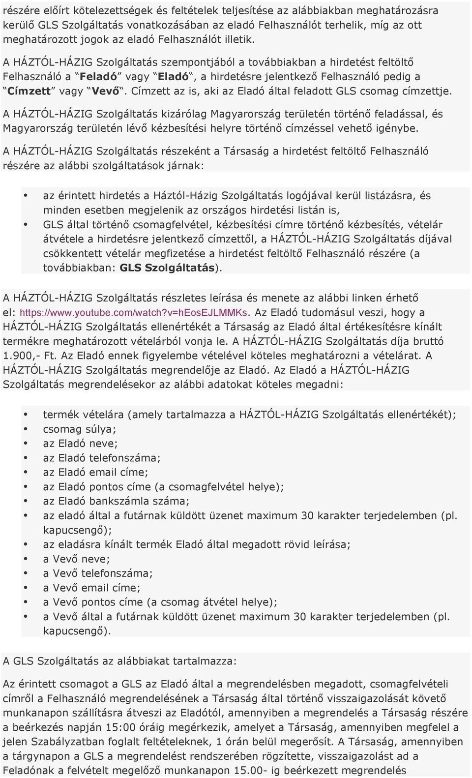 Címzett az is, aki az Eladó által feladott GLS csomag címzettje.