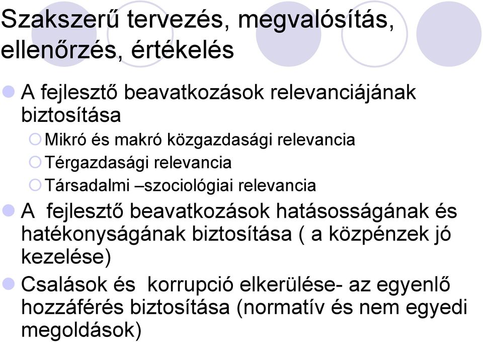 relevancia A fejlesztő beavatkozások hatásosságának és hatékonyságának biztosítása ( a közpénzek jó