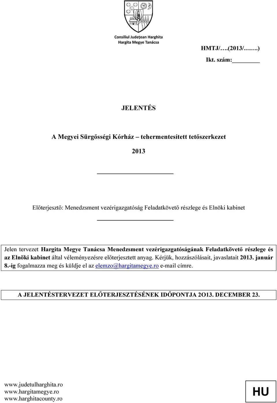 vezérigazgatóságának Feladatkövető részlege és az Elnöki kabinet által véleményezésre előterjesztett anyag.