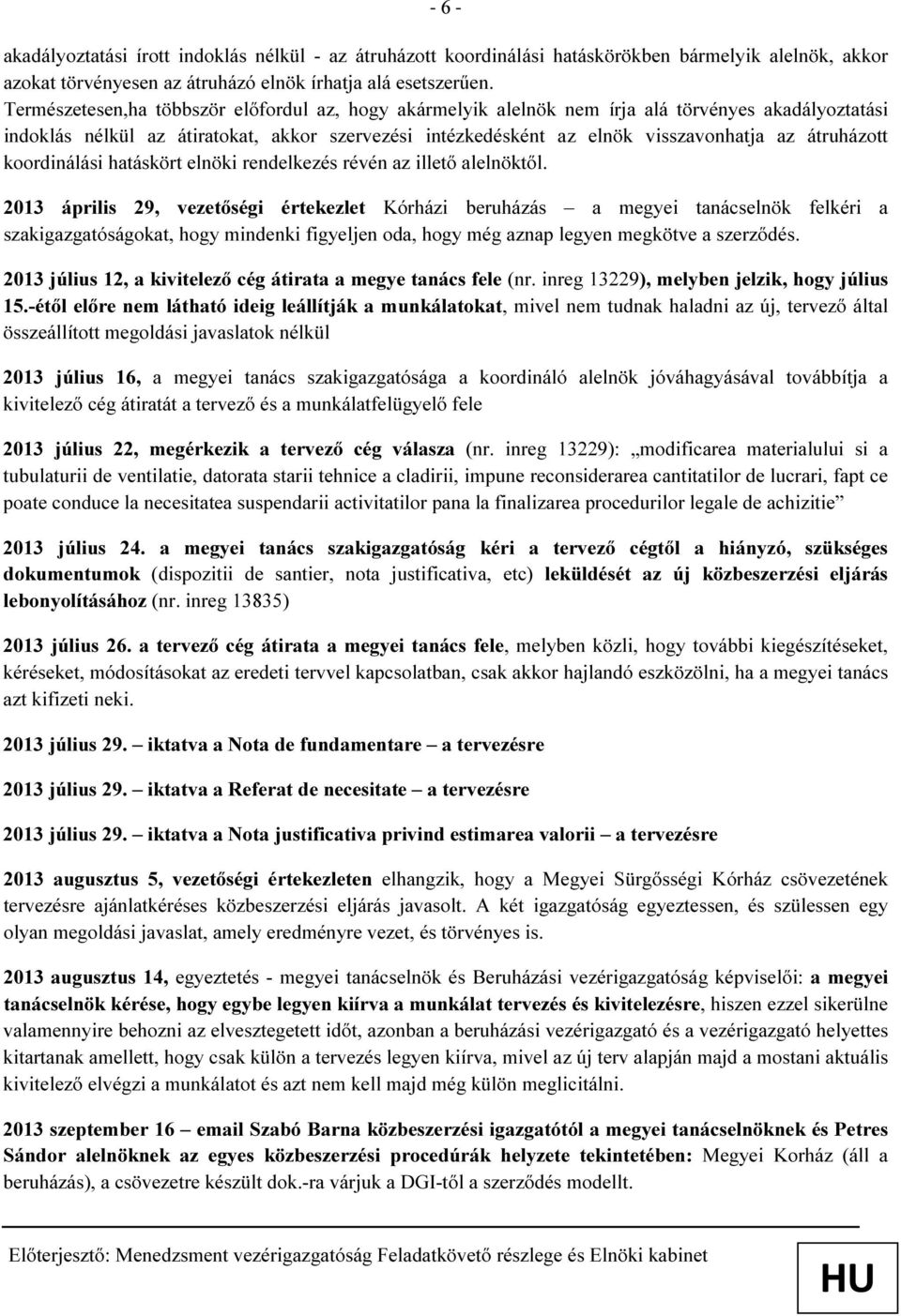 átruházott koordinálási hatáskört elnöki rendelkezés révén az illető alelnöktől.