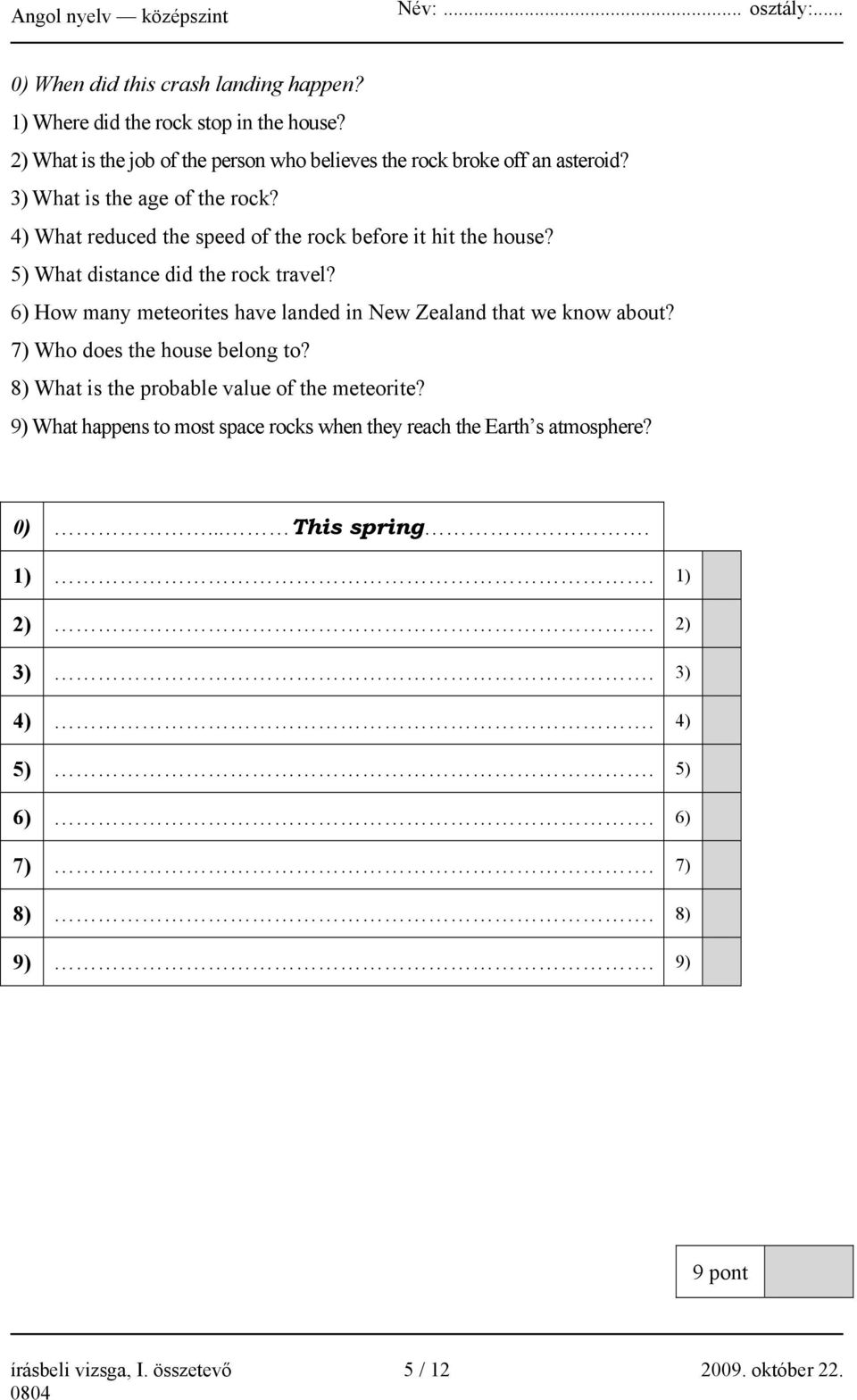 6) How many meteorites have landed in New Zealand that we know about? 7) Who does the house belong to? 8) What is the probable value of the meteorite?