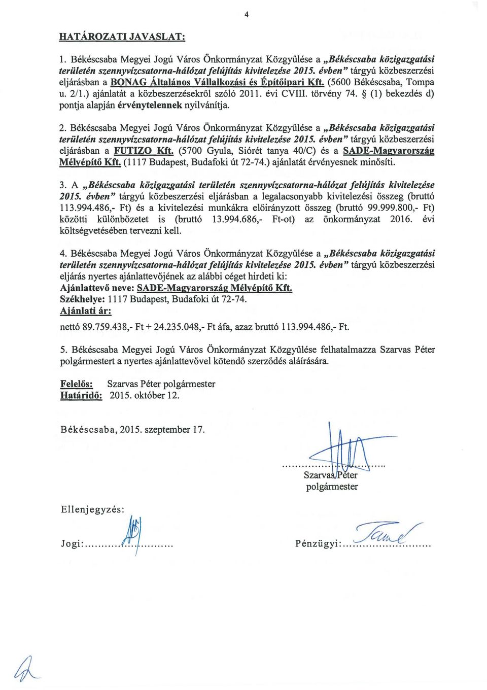 (1) bekezdés d) pontja alapján érvénytelennek nyilvánítja. 2.