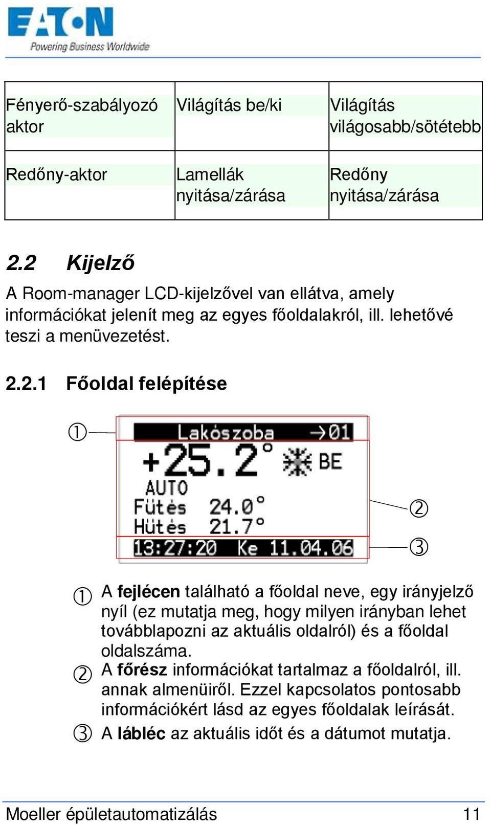 fejlécen található a főoldal neve, egy irányjelző nyíl (ez mutatja meg, hogy milyen irányban lehet továbblapozni az aktuális oldalról) és a főoldal oldalszáma.