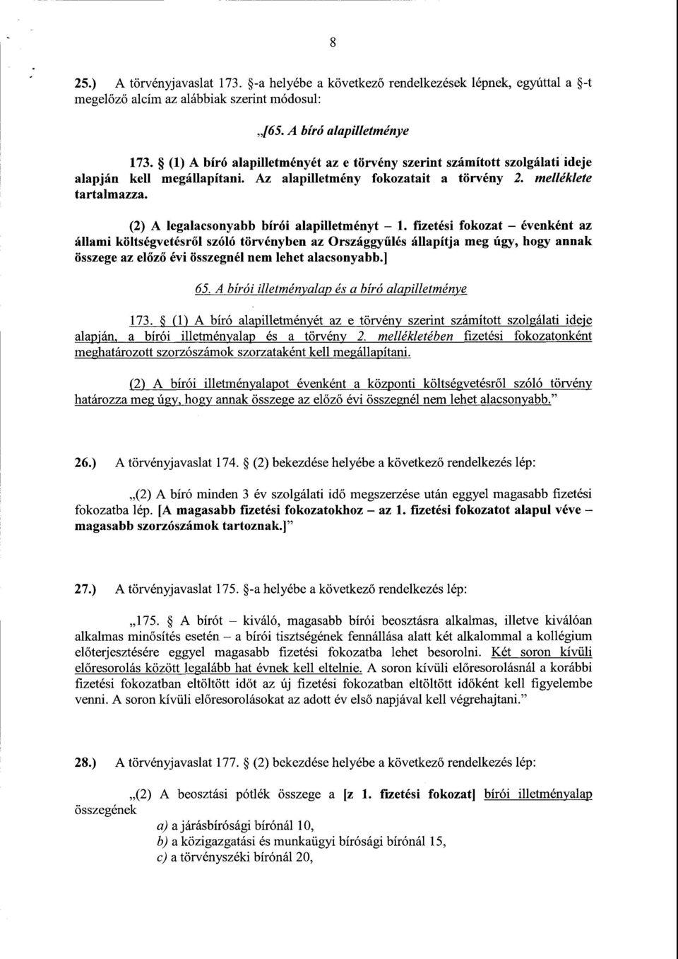 (2) A legalacsonyabb bírói alapilletményt 1.