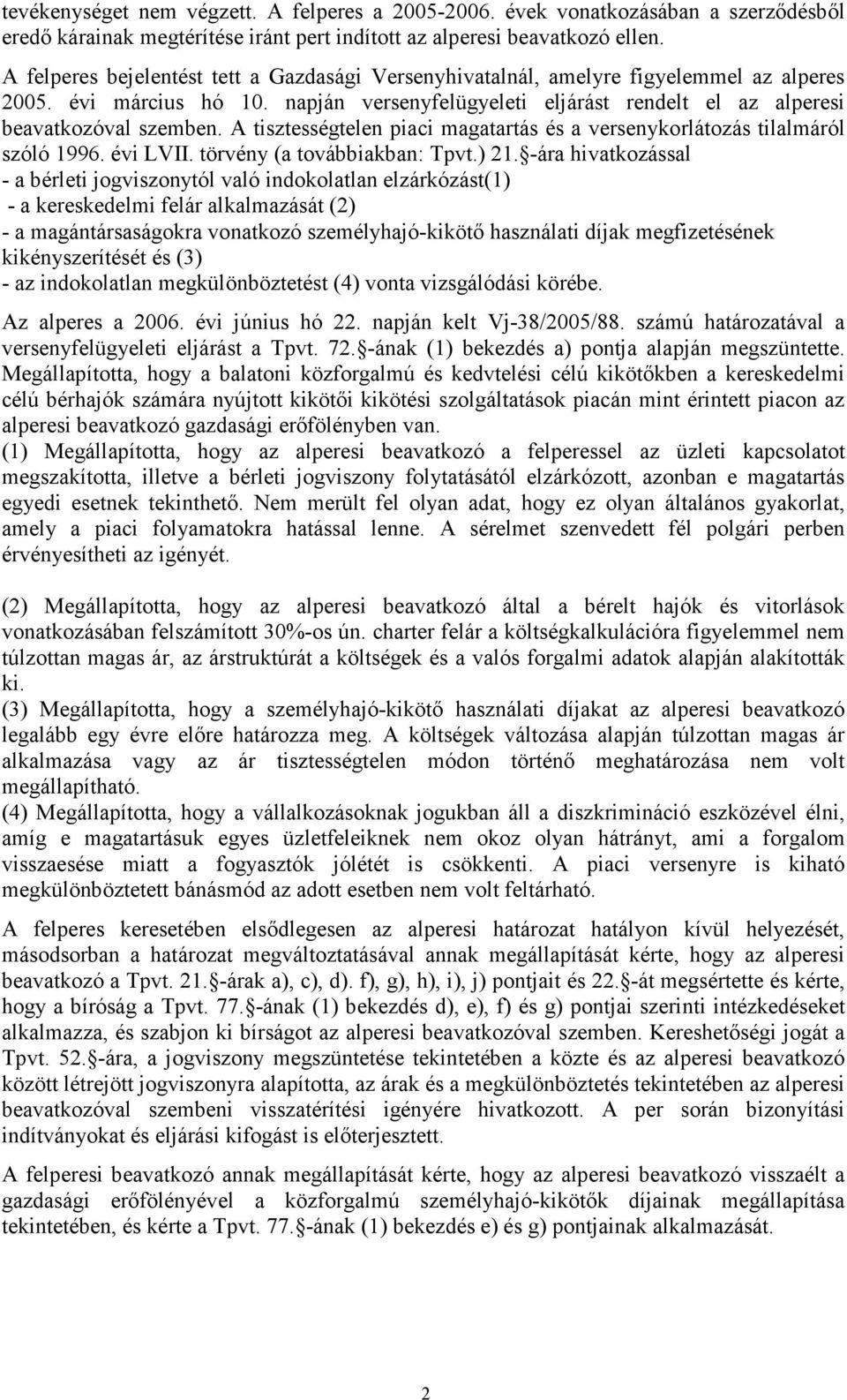 A tisztességtelen piaci magatartás és a versenykorlátozás tilalmáról szóló 1996. évi LVII. törvény (a továbbiakban: Tpvt.) 21.