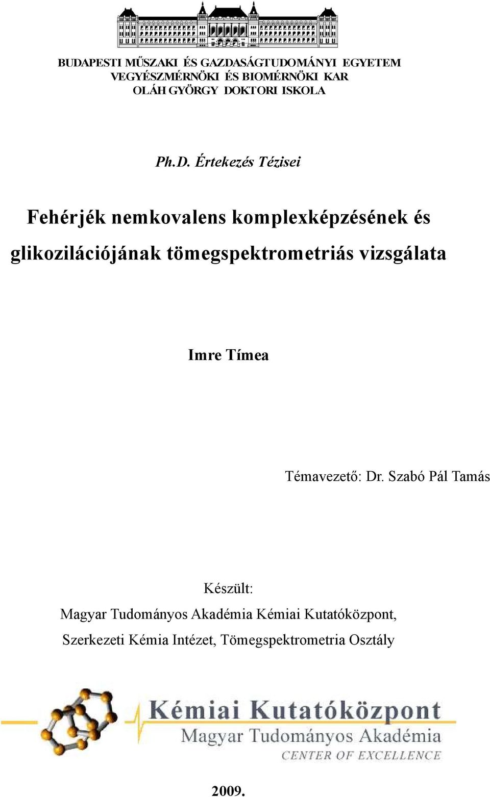 glikozilációjának tömegspektrometriás vizsgálata Imre Tímea Témavezető: Dr.