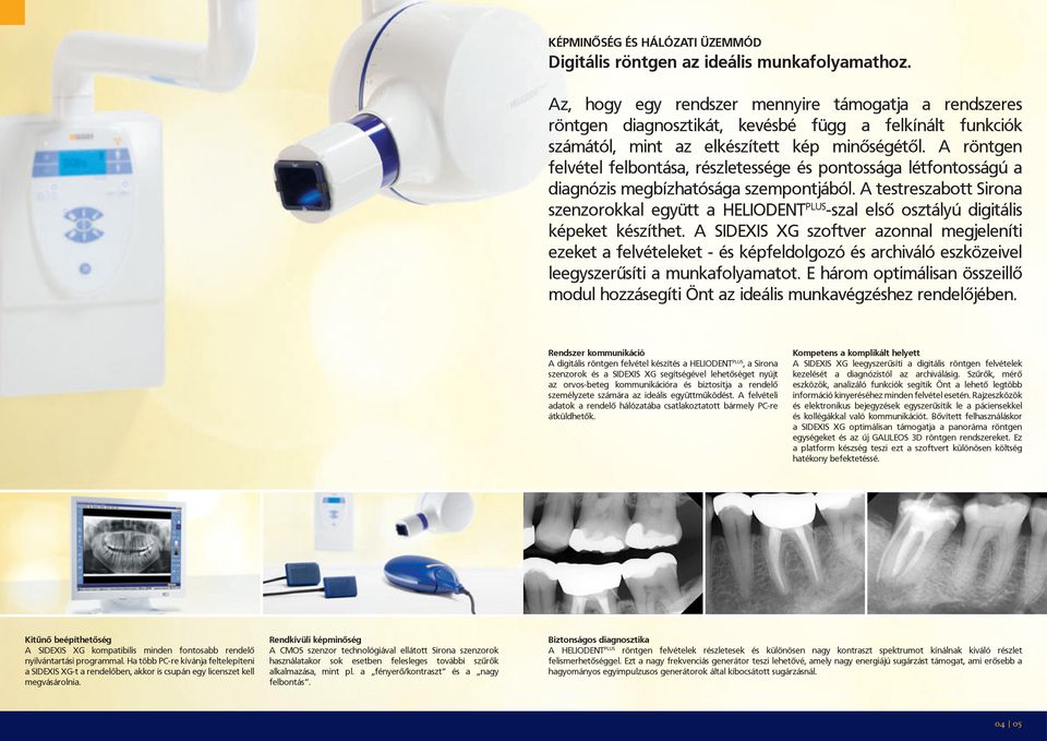 A röntgen felvétel felbontása, részletessége és pontossága létfontosságú a diagnózis megbízhatósága szempontjából.