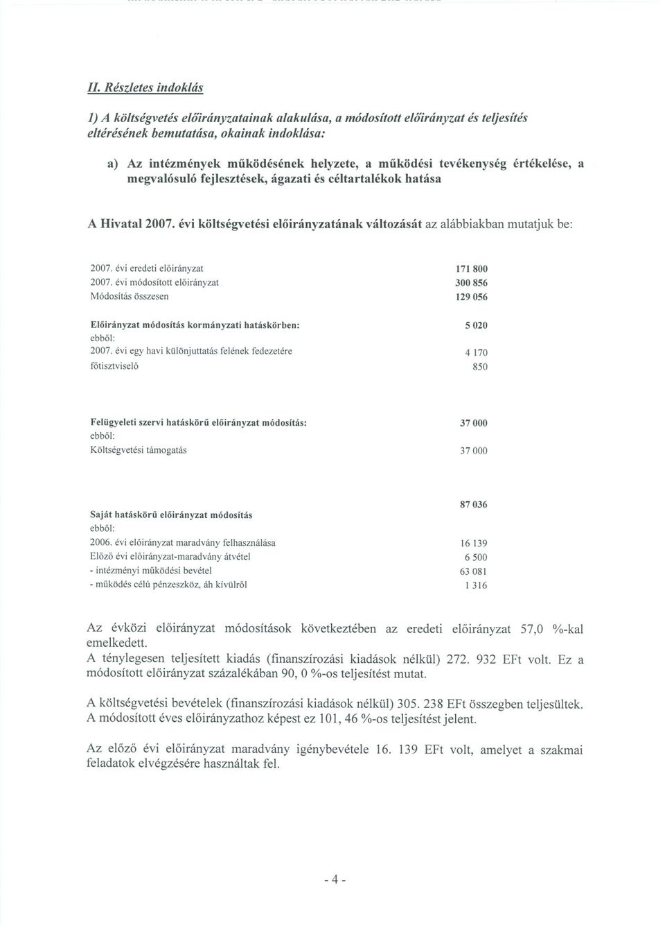 évi eredeti eloirányzat 2007. évi módositott eloirányzat Módositás összesen Eloirányzat módosítás kormányzati hatáskörben: ebbol: 2007.