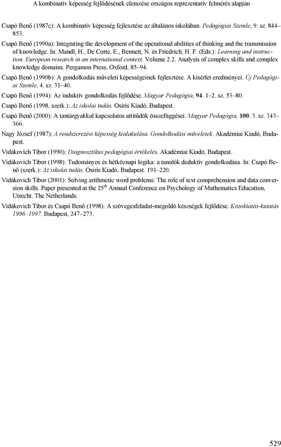 ): Learning and instruction. European research in an international context. Volume 2.2. Analysis of complex skills and complex knowledge domains. Pergamon Press, Oxford, 85 94.