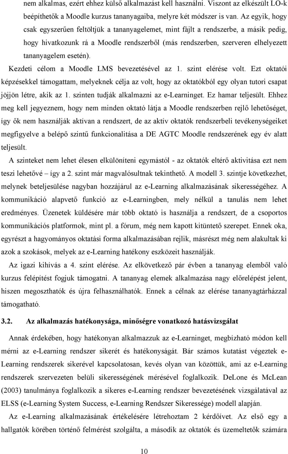 esetén). Kezdeti célom a Moodle LMS bevezetésével az 1. szint elérése volt.