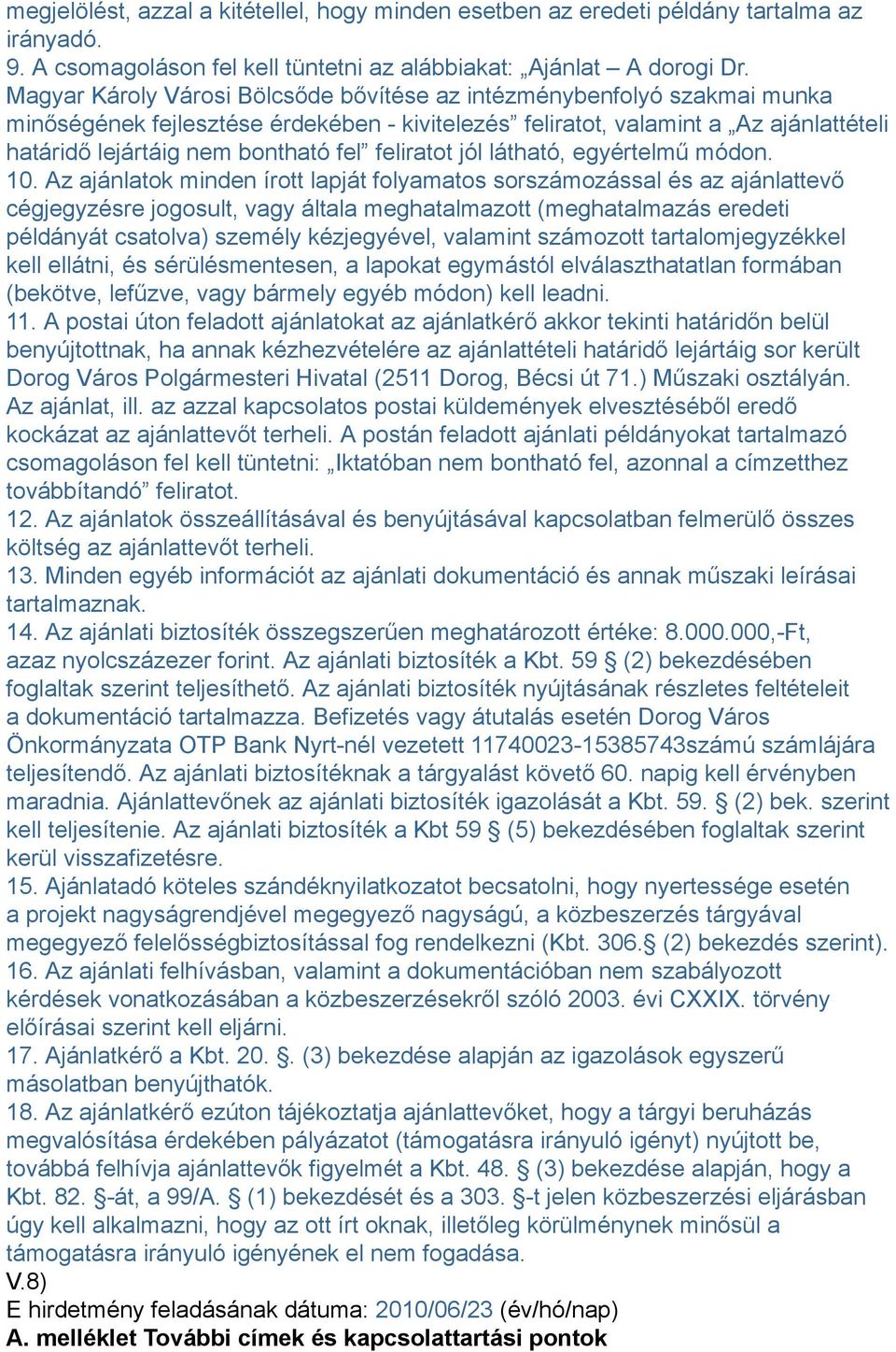 feliratot jól látható, egyértelmű módon. 10.