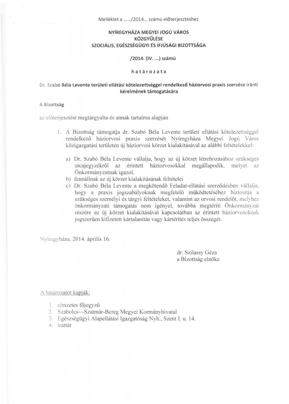 A Bizottság támogatja dr.