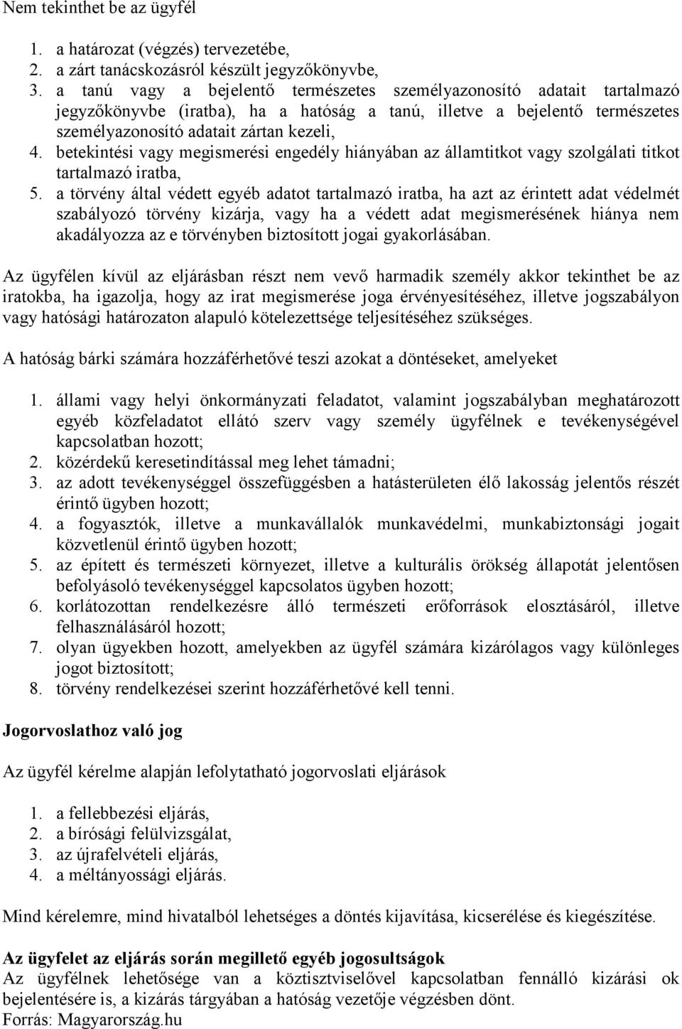 betekintési vagy megismerési engedély hiányában az államtitkot vagy szolgálati titkot tartalmazó iratba, 5.