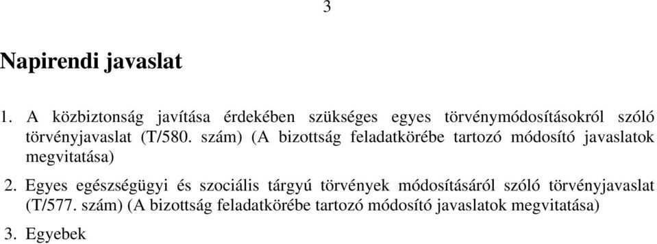 (T/580. szám) (A bizottság feladatkörébe tartozó módosító javaslatok megvitatása) 2.