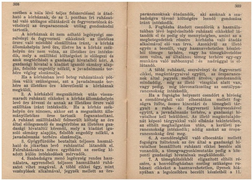nem volna,az illetékes örs intézkedik, mely a szállítási költségeket is előlegezi és azok megtérítését a gazdasági hivatalból kéri.
