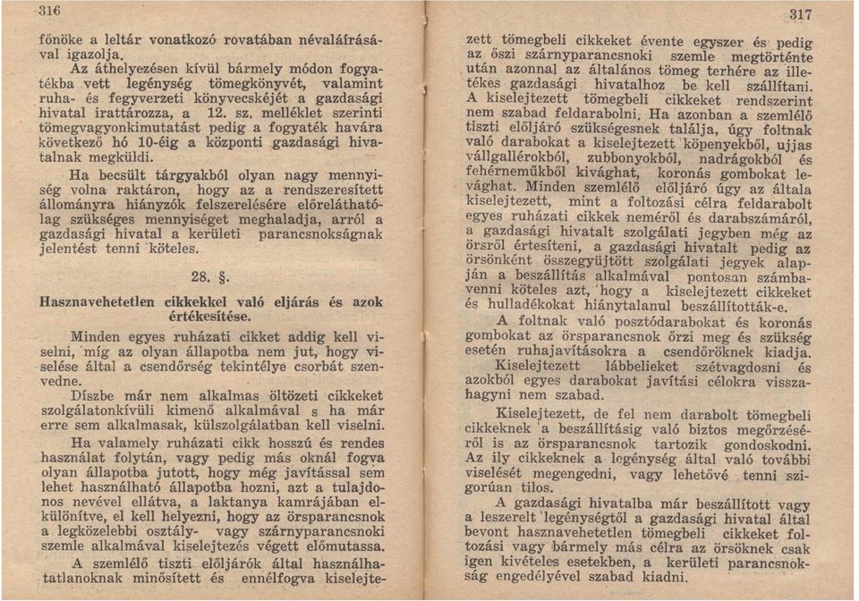 melléklet szerinti tömegvagyonkimutatást pedig a fogyaték havára következő hó 10éig a központi gazdasági hivataln ak megküldi.